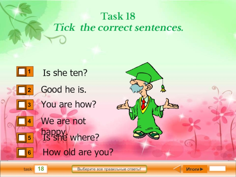 Task 18. Tick the correct sentences.