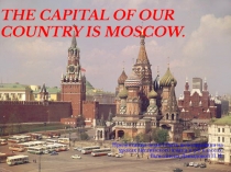 The capital of our country is Moscow