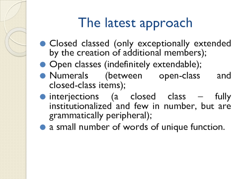 The latest approachClosed classed (only exceptionally extended by the creation of additional members);Open classes (indefinitely extendable);Numerals (between