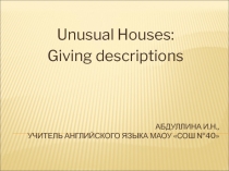 Unusual Houses:Giving Descriptions