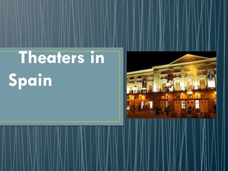 Презентация Theaters in Spain