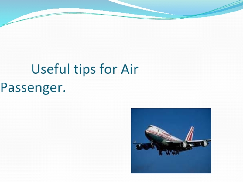 Презентация Useful tips for Air Passenger 9 класс