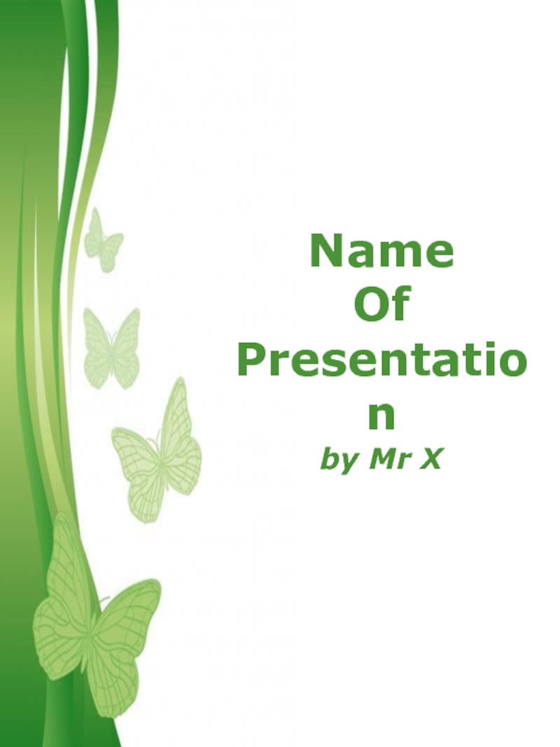 Презентация Free Powerpoint Templates
Name
Of
Presentation
by Mr X