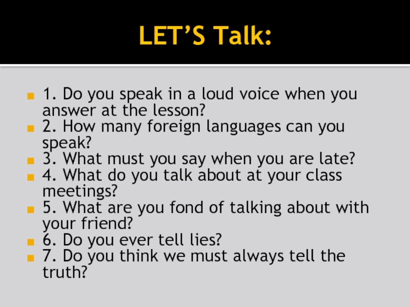 LET’S Talk:1. Do you speak in a loud voice when you answer at the lesson?2. How many