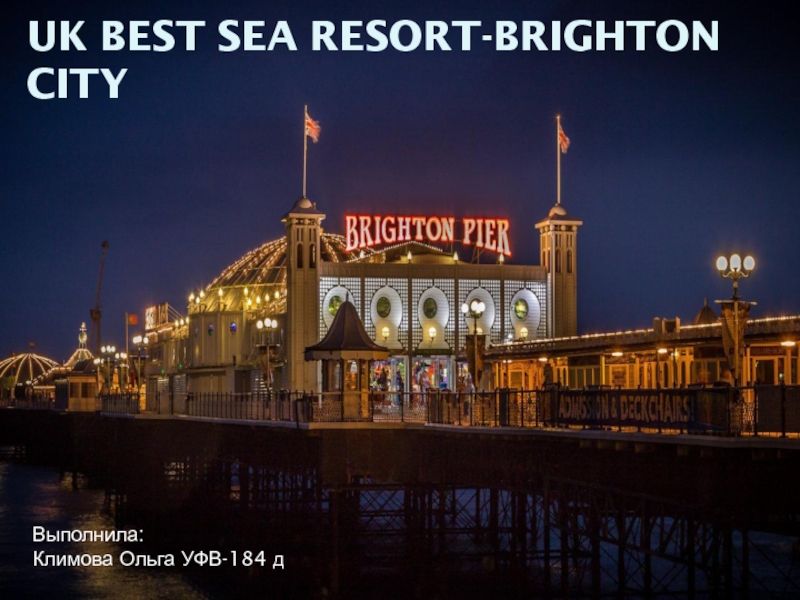 Презентация UK BEST SEA RESORT-BRIGHTON CITY