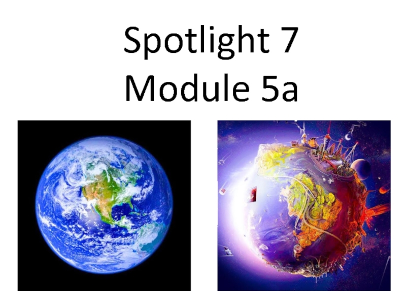 Spotlight 7
Module 5a