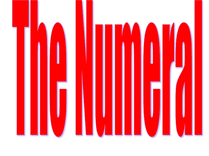 Презентация The Numeral
