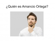 ¿Quién es Amancio Ortega?