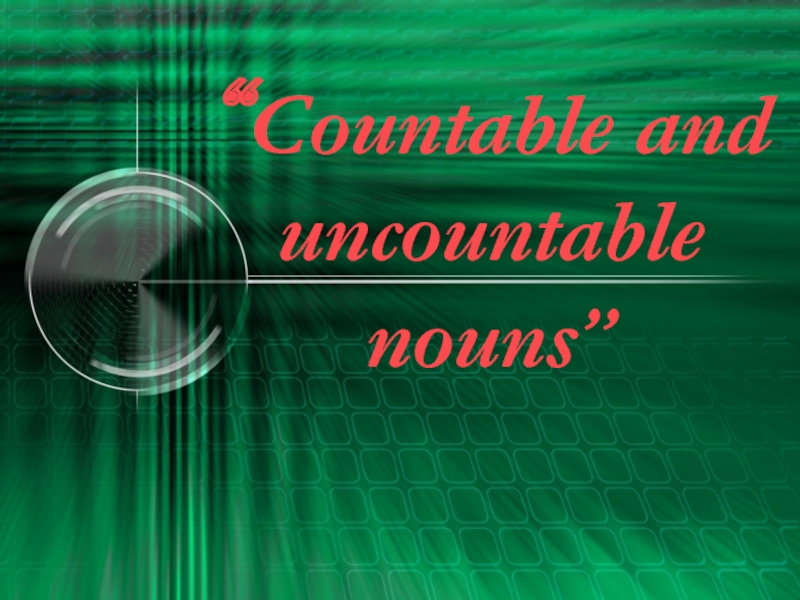 “ Countable and uncountable nouns”