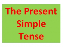 The Present
Simple
Tense