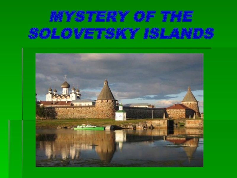 MYSTERY OF THE SOLOVETSKY ISLANDS