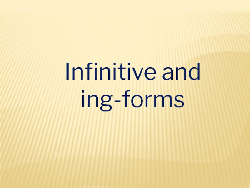 Infinitive and ing-forms