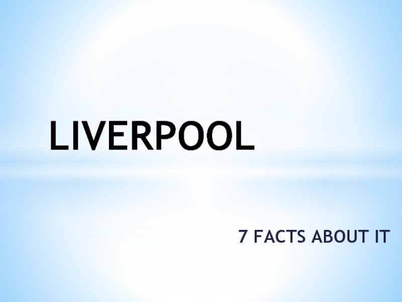 LIVERPOOL 7 facts 