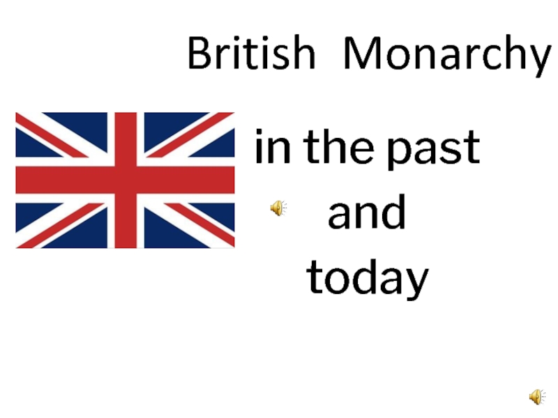 British  Monarchy in the past   and  today