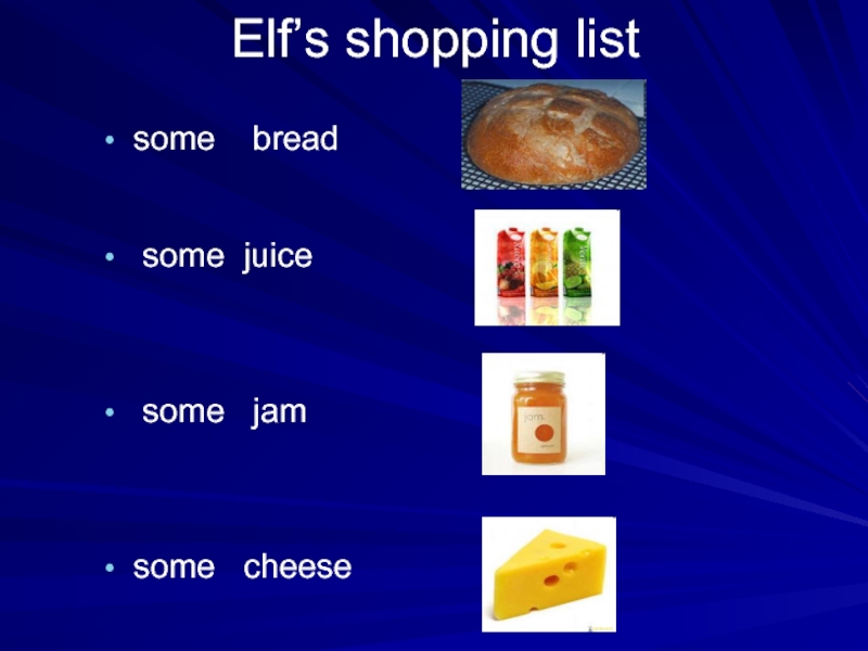Elf’s shopping listsome  bread some juice some  jamsome  cheese