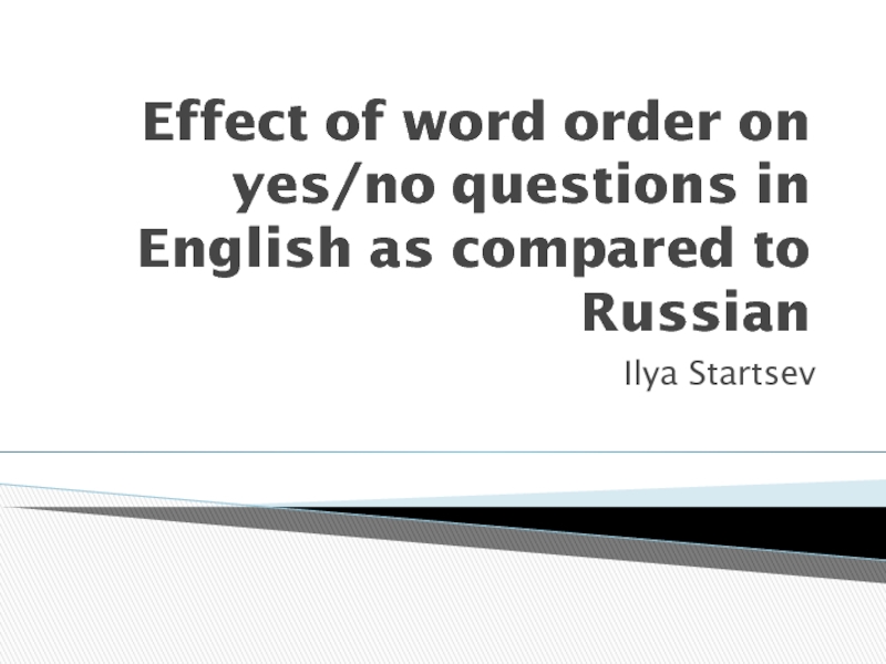 Effect of word order on yes/no questions in English as compared to Russian