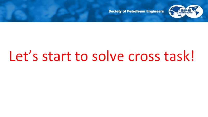 Let’s start to solve cross task!