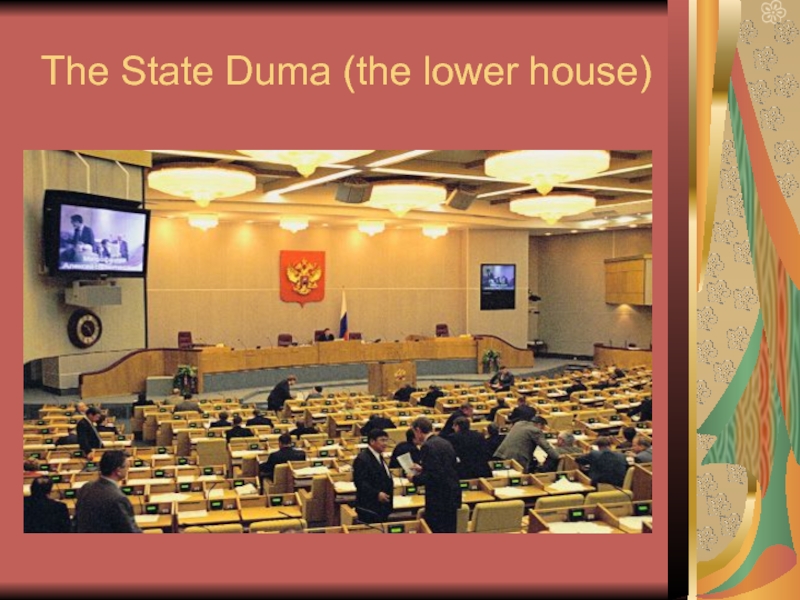 Lower House the State Duma. The State System of the Russian Federation a: Hi, Dima. Lower house the head of state