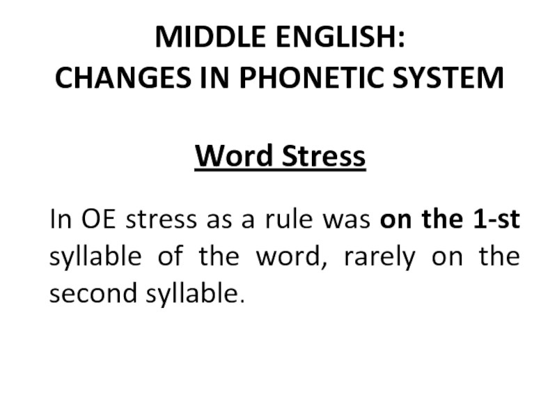 MIDDLE ENGLISH: CHANGES IN PHONETIC SYSTEM Word Stress
