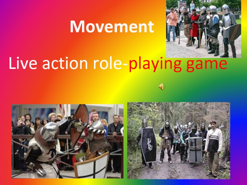 Movement
Live action role- playing game