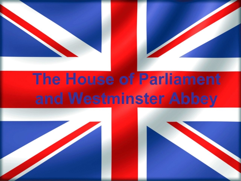 The House of Parliament and Westminster Abbey