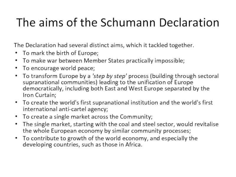 The aims of the Schumann DeclarationThe Declaration had several distinct aims, which it tackled together.To mark the