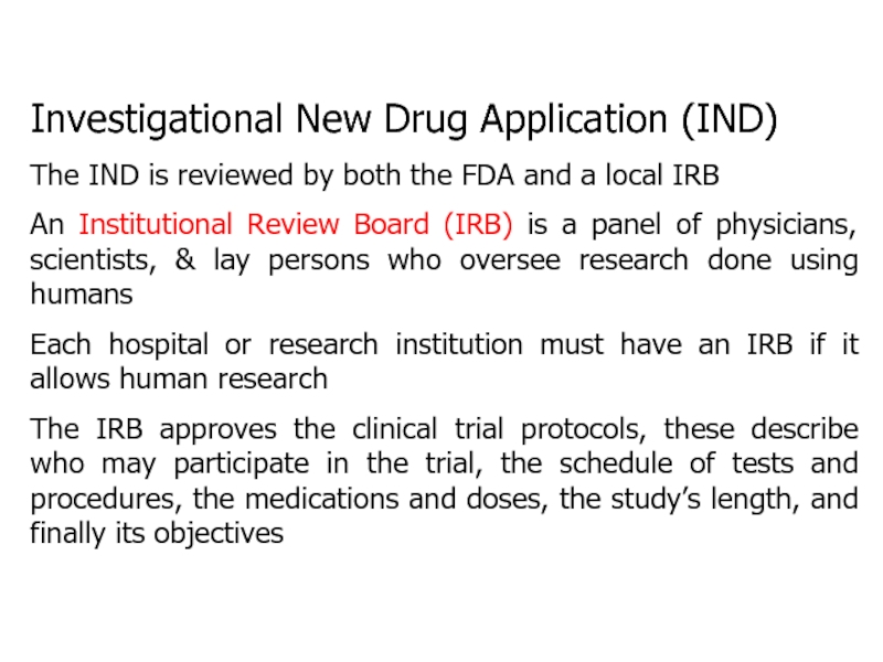 Investigational New Drug Application (IND)The IND is reviewed by both the FDA and a local IRBAn Institutional