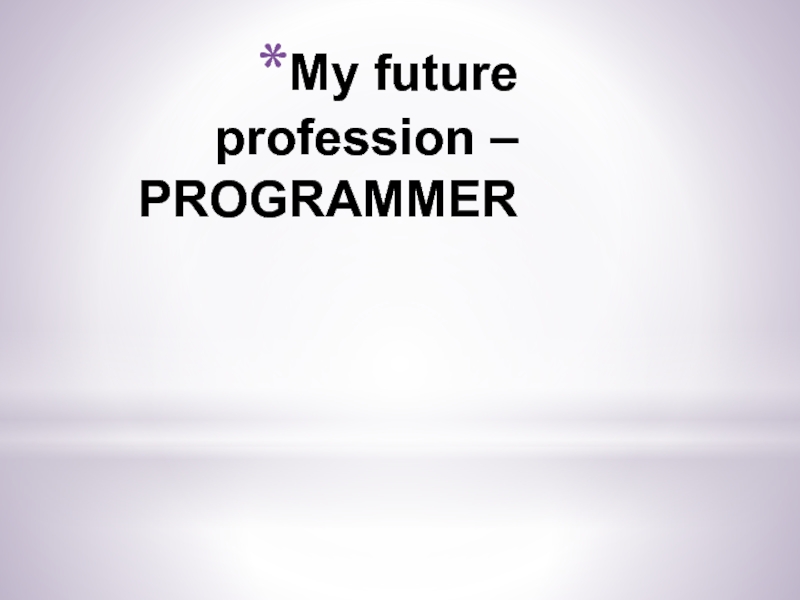 My future profession – PROGRAMMER