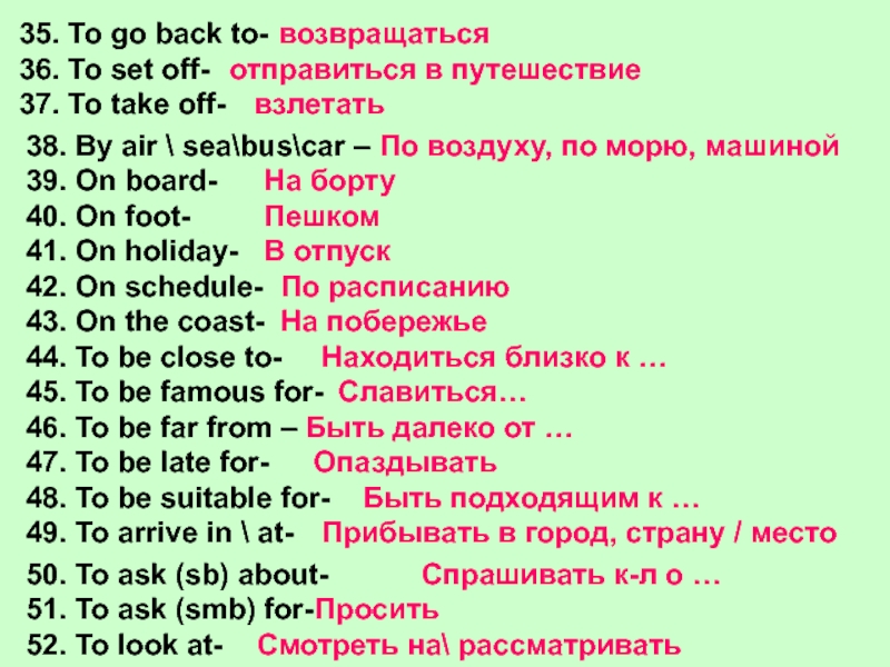 35. To go back to-36. To set off-37. To take off-38. By air  seabuscar –39. On