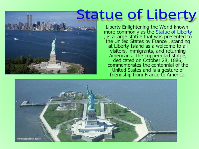Liberty Enlightening the World known more commonly as the Statue of Liberty , is a