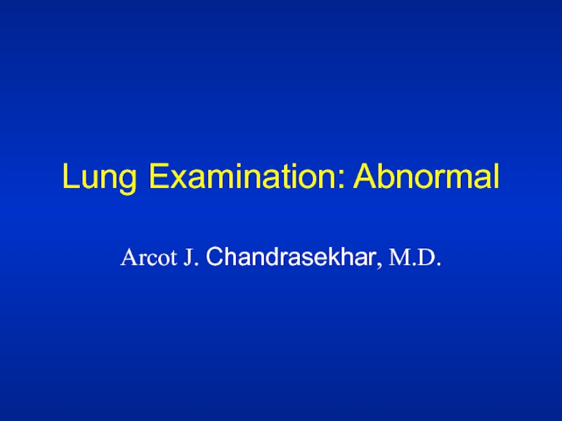 Lung Examination: Abnormal