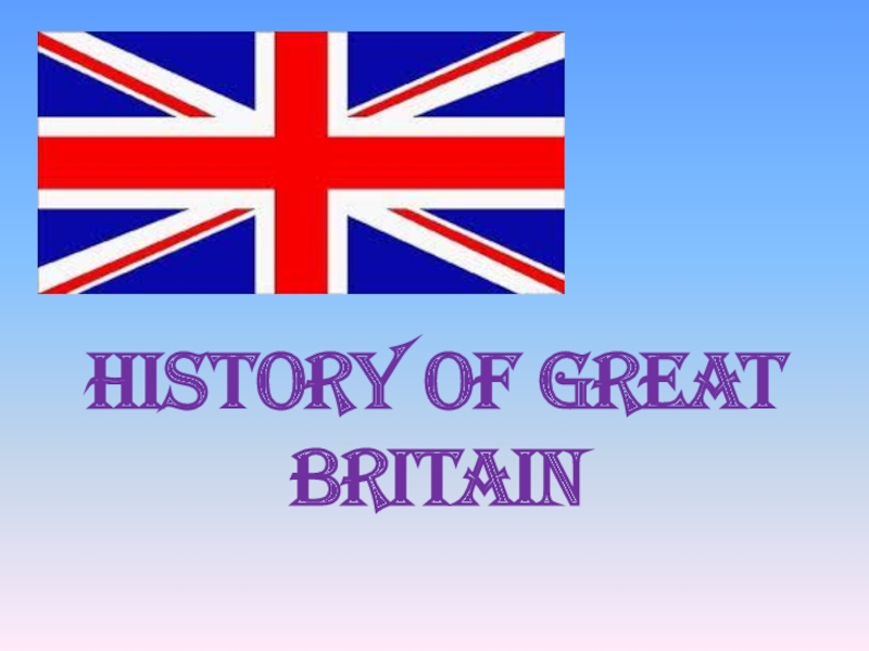 HISTORY OF GREAT BRITAIN