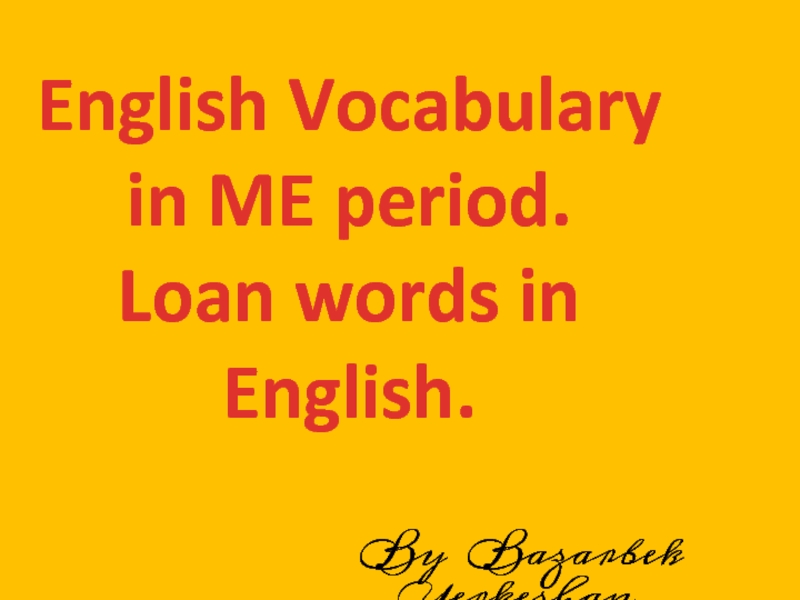 English Vocabulary in ME period. Loan words in English