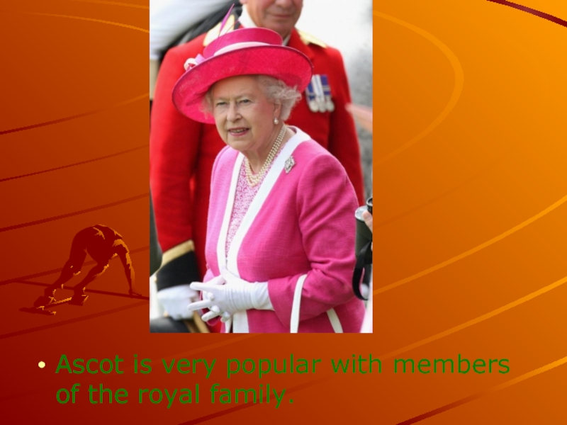 Ascot is very popular with members of the royal family.