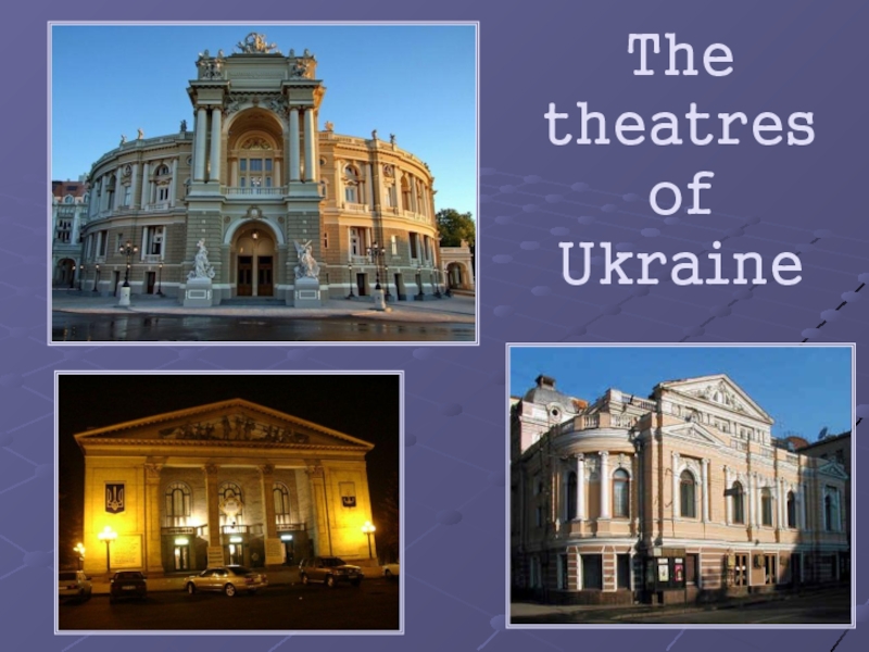 The theatres of Ukraine