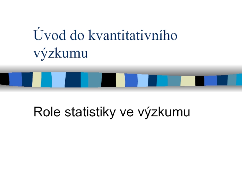 Презентация Úvod do kvantitativního výzkumu