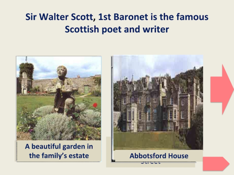 Sir Walter Scott, 1st Baronet is the famous Scottish poet and writer