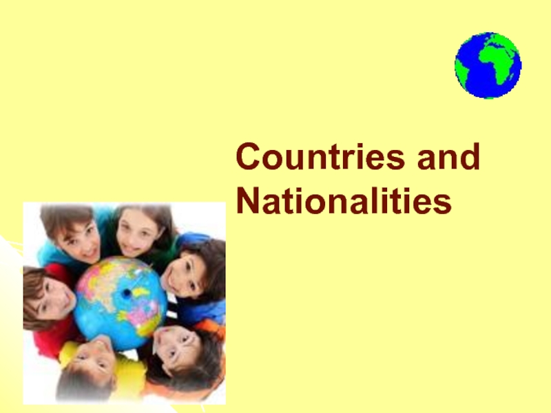 Презентация Countries and Nationalities