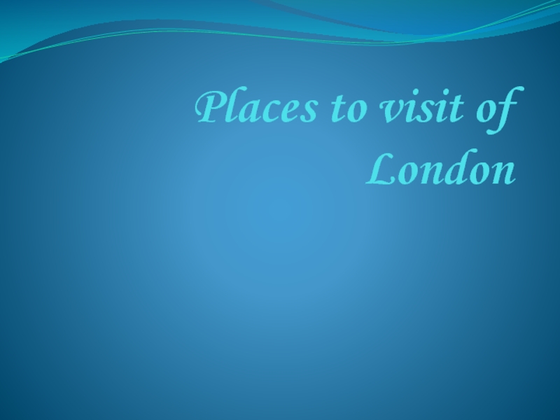 Places to visit of London