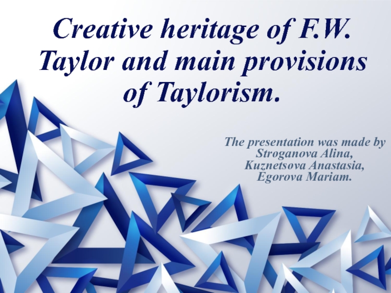 Creative heritage of F.W. Taylor and main provisions of Taylorism