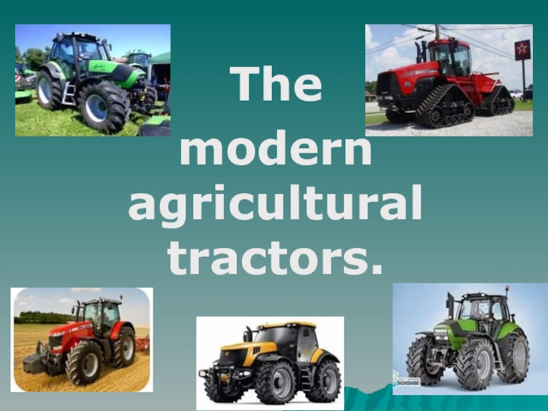 The modern agricultural tractors