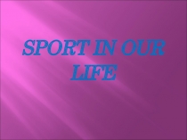 Sport in our life