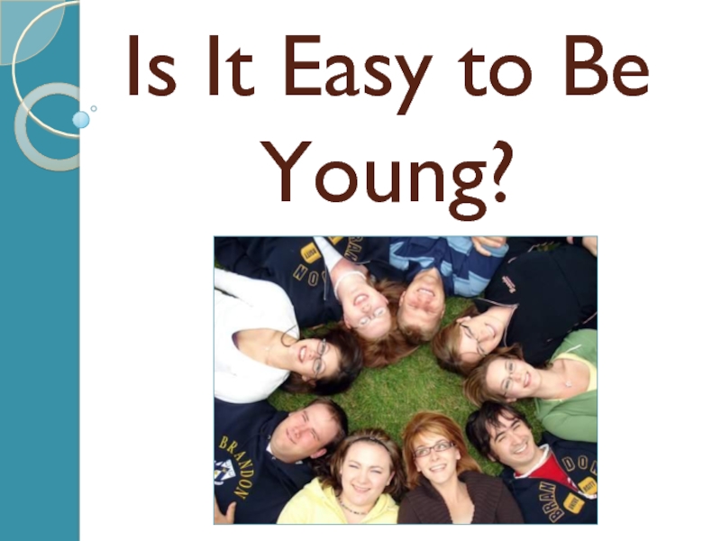 Is It Easy to Be Young? 10 класс
