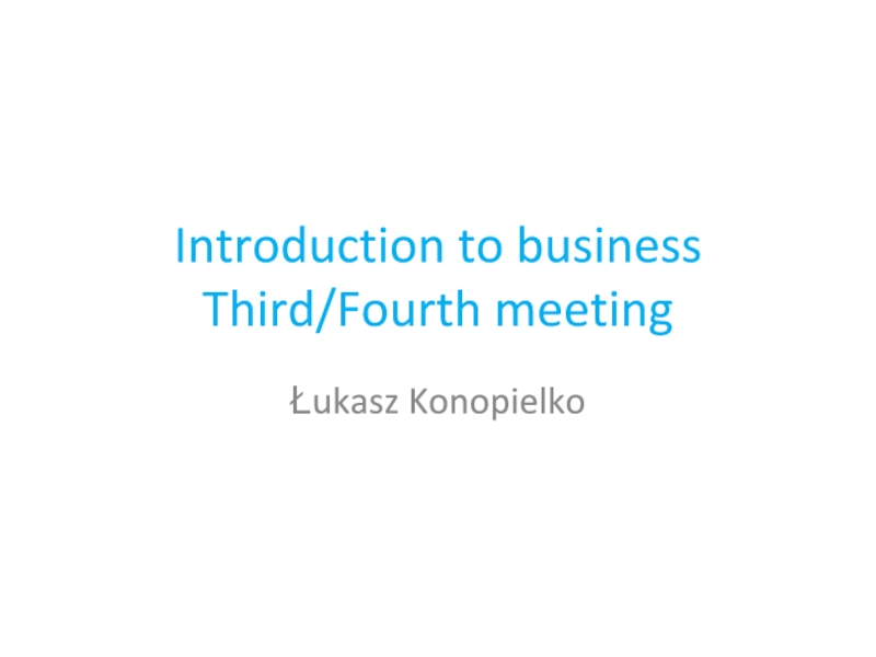 Introduction to business Third/ Fourth meeting