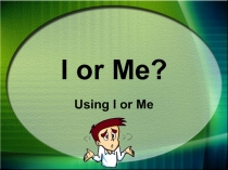 I or Me?