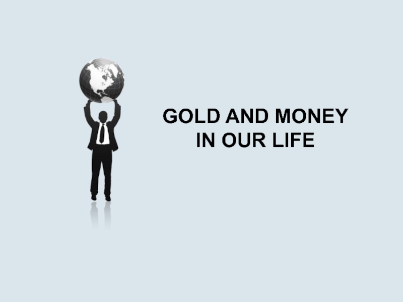 GOLD AND MONEY IN OUR LIFE