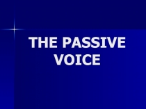 THE PASSIVE VOICE