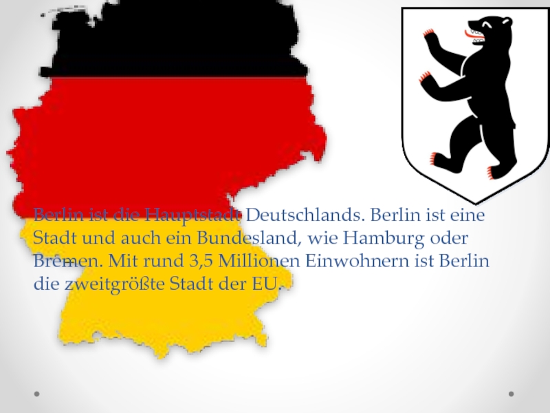 Текст по немецкому Berlin ist die Hauptstadt Deutschlands . Berlin ist eine alte Stadt.