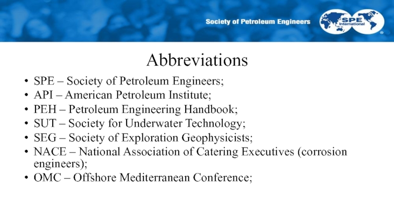 AbbreviationsSPE – Society of Petroleum Engineers;API – American Petroleum Institute;PEH – Petroleum Engineering Handbook;SUT – Society for