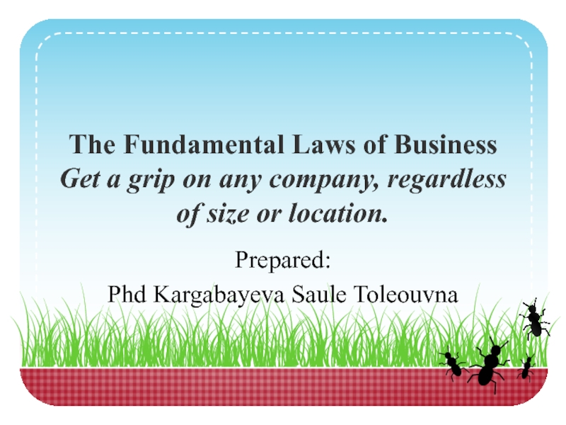Презентация The Fundamental Laws of Business Get a grip on any company, regardless of size